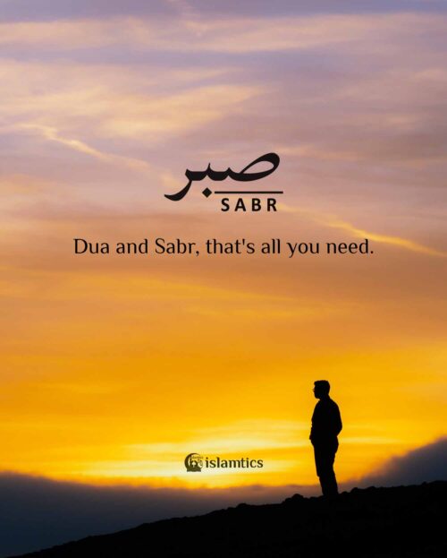 Dua And Sabr That S All You Need Islamtics