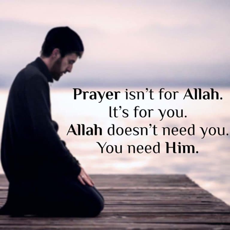 Prayer isn’t for Allah, it is for you Allah doesn’t need it but you do.