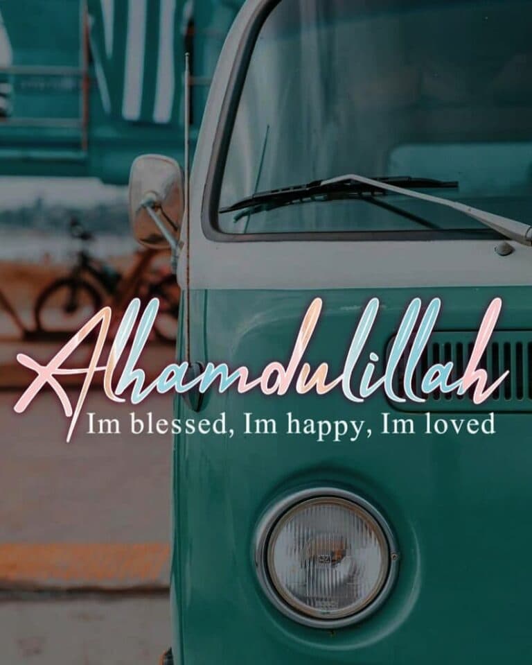 Alhamdulillah I’m blessed happy & loved
