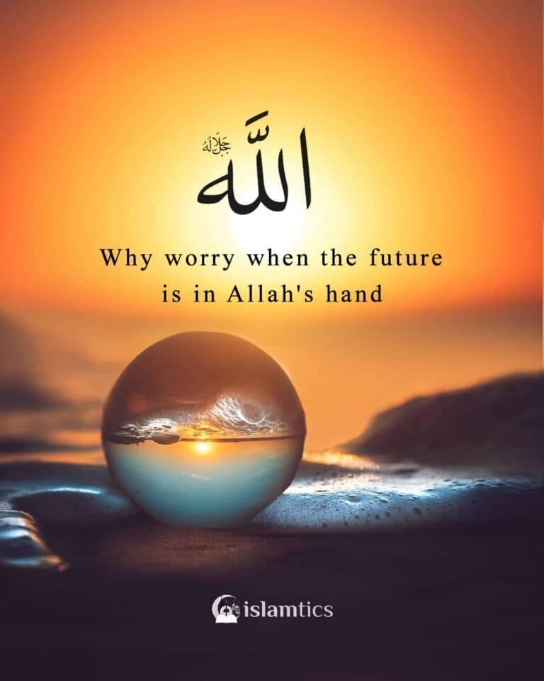 Why worry when the future is in Allah’s hand