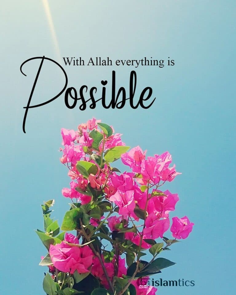With Allah everything is Possible.