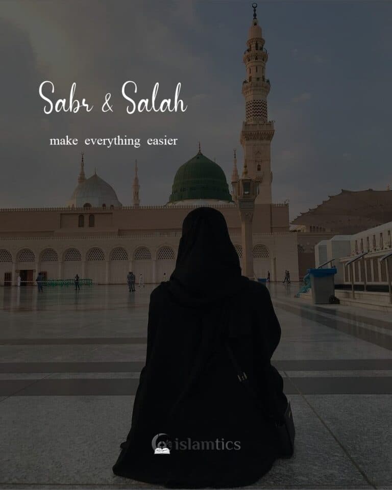 Sabr and Salah make everything easier.