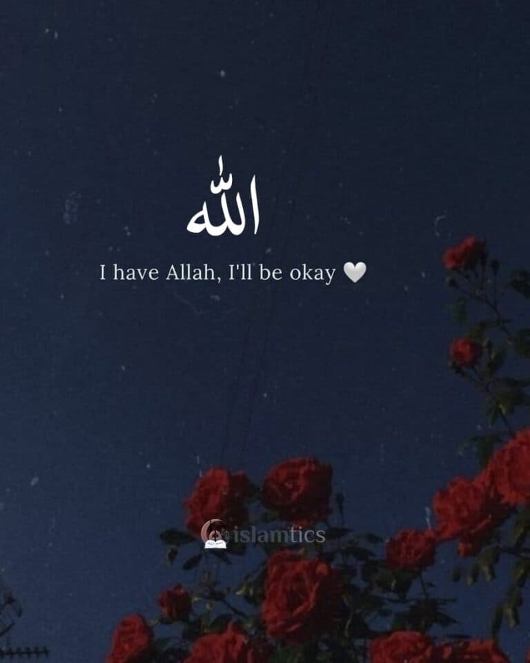 I have Allah, I’ll be okay
