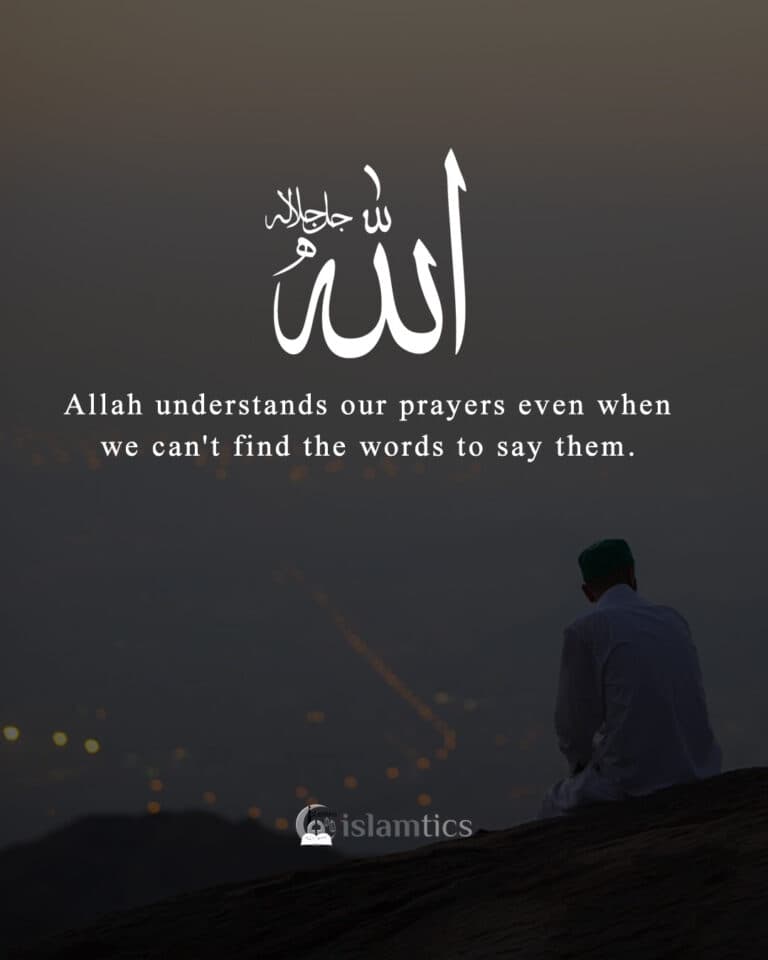 Allah understands our prayers even when we can’t find the words to say them.