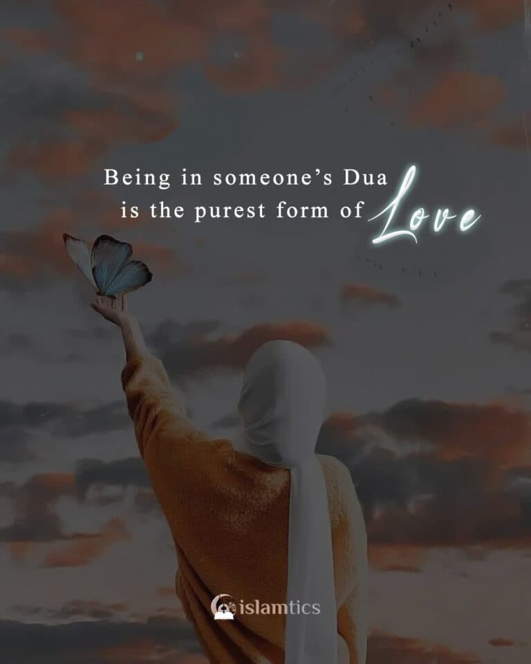 Being in someone’s Dua is the purest form of love
