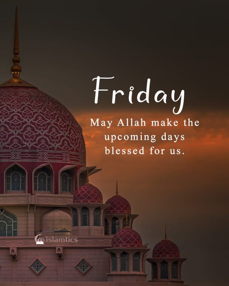 May Allah make the upcoming days blessed for us.
