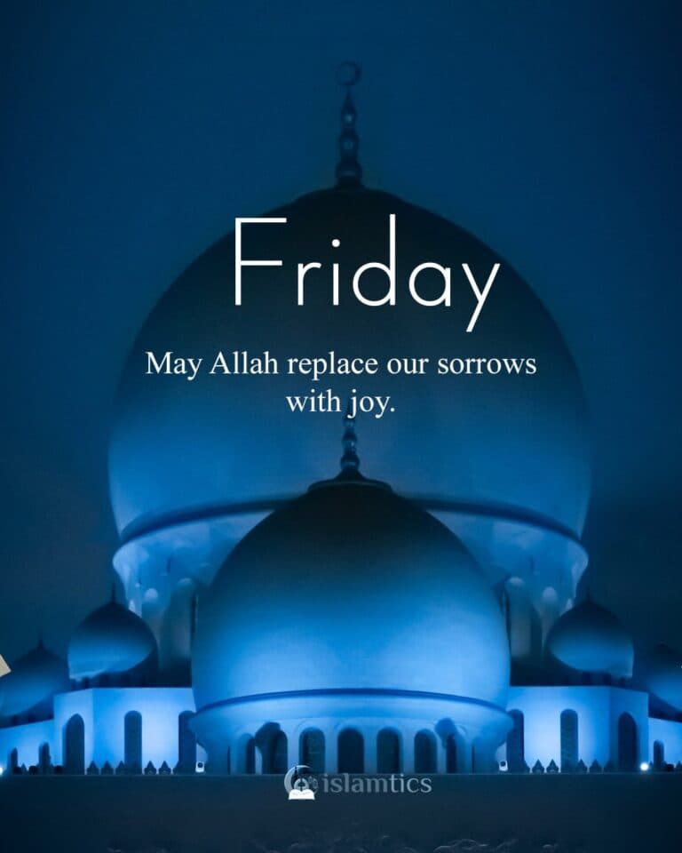 May Allah replace our sorrows with joy.