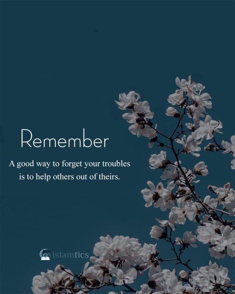 A good way to forget your troubles is to help others out of theirs.
