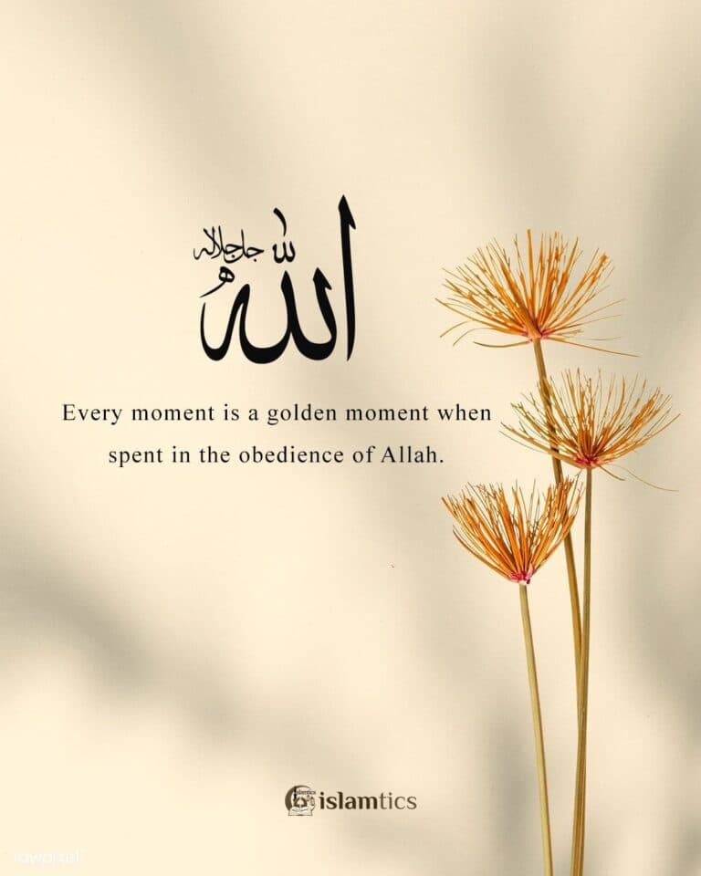 Every moment is a golden moment when spent in the obedience of Allah.