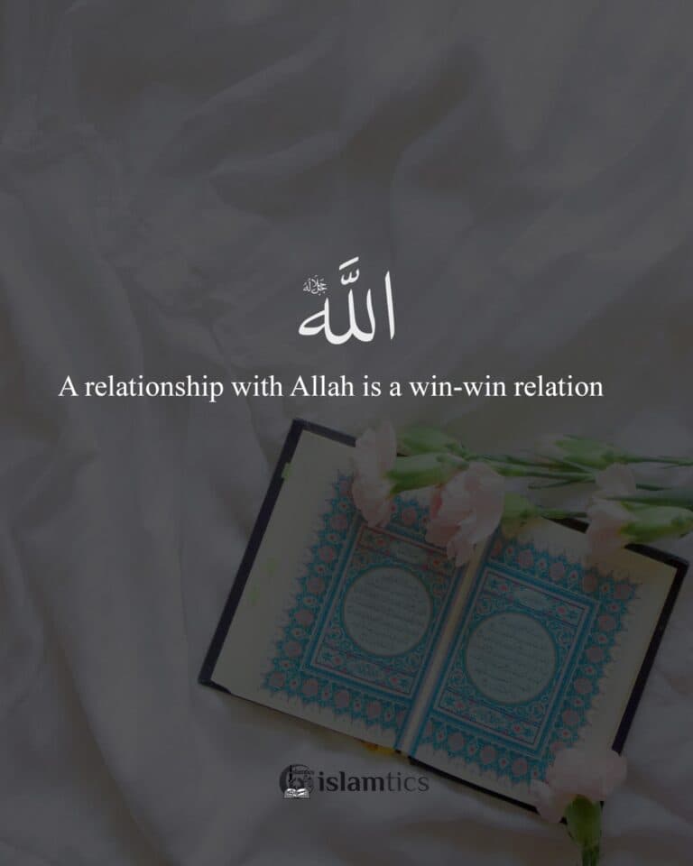 A relationship with Allah is a win-win relation