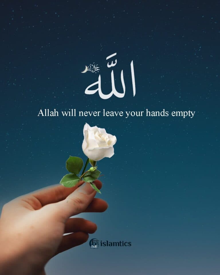 Allah will never leave your hands empty