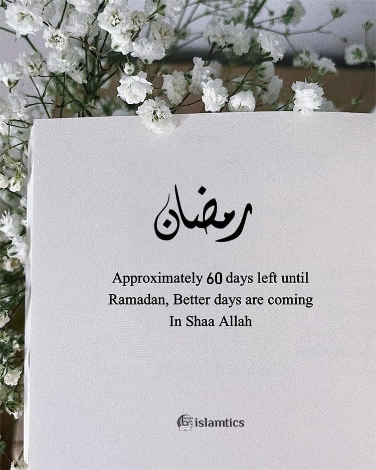 Ramadan , Better days are coming . Insha’Allah