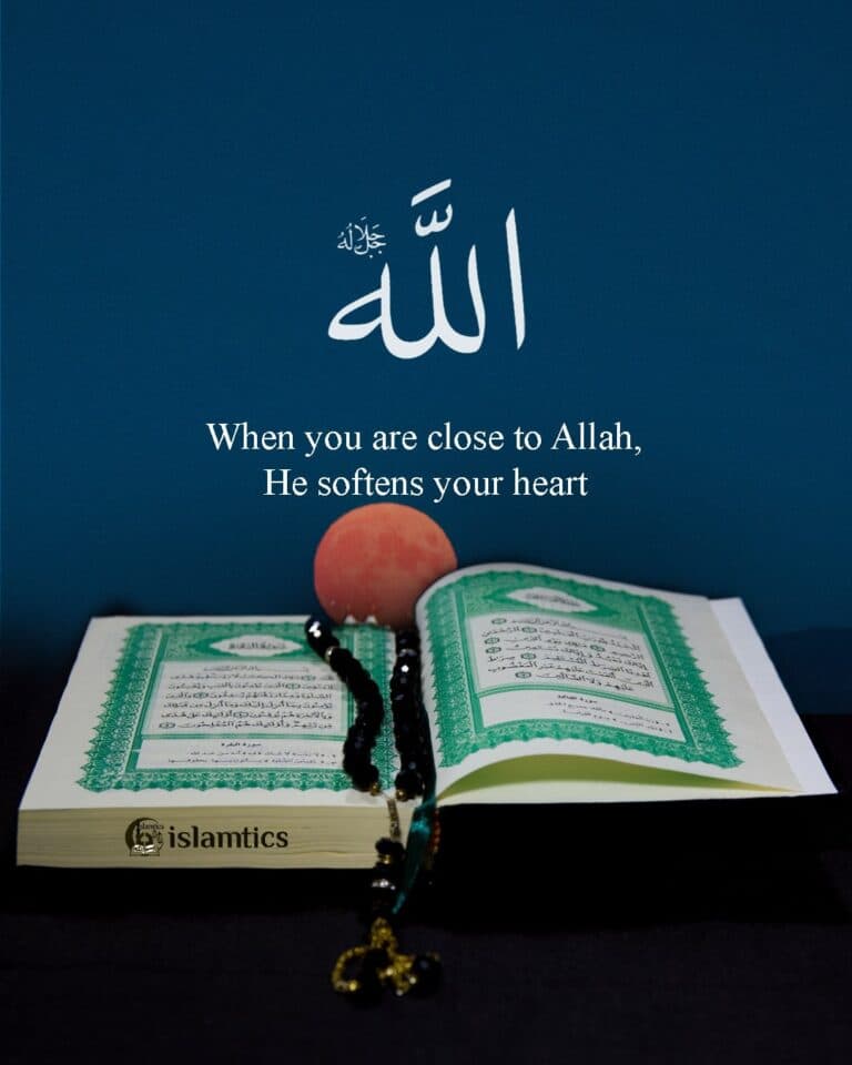 When you are close to Allah, He softens your heart