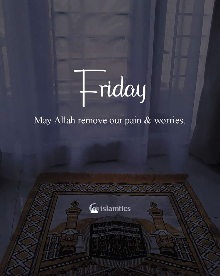 May Allah remove our pain & worries.