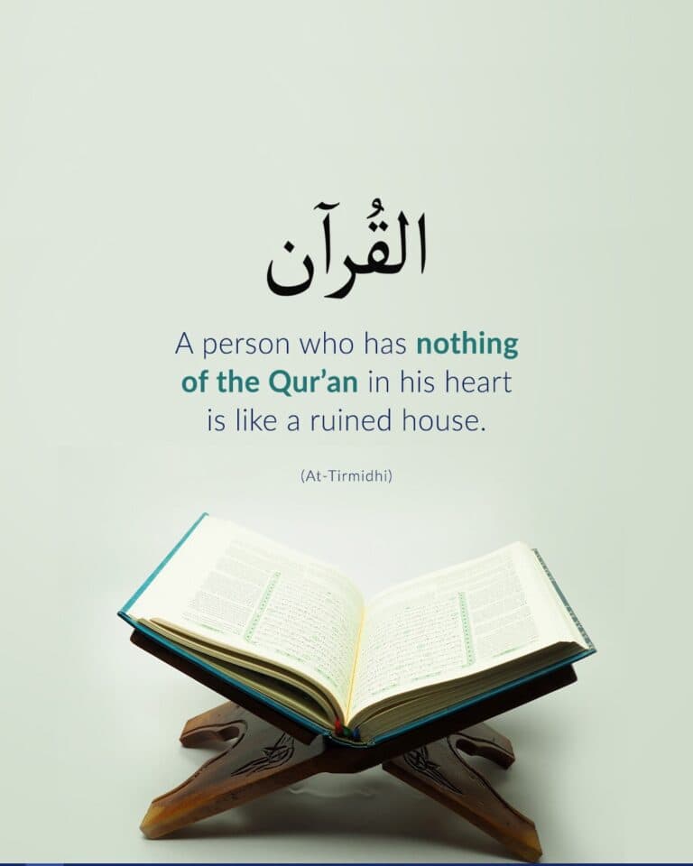 “A person who has nothing of the Quran in his heart is like a ruined House”
