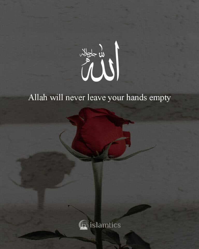 Allah will never leave your hands empty