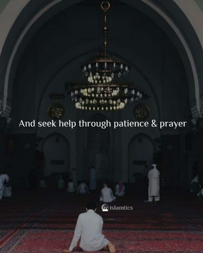 And seek help through patience and prayer