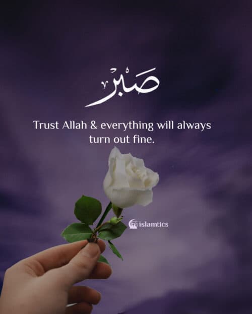 Trust Allah and everything will always turn out fine.