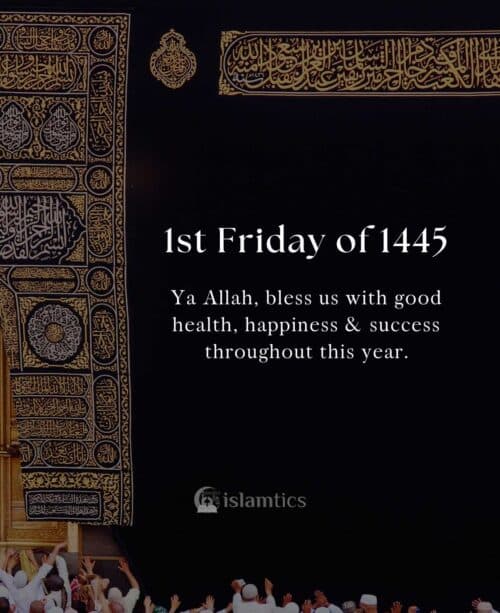 Ya Allah, bless us with good health, happiness, and success throughout this year. 1st Friday of 1445