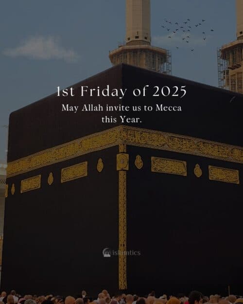 1st Friday of 2025. May Allah invite us to Mecca this Year.