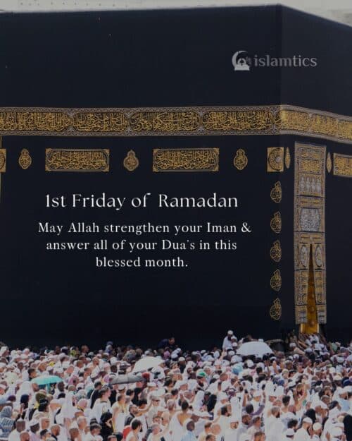 May Allah strengthen your Iman & answer all of your Dua’s in this blessed month. Jummah