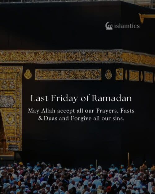 Last Friday of Ramadan. May Allah accept all our Prayers, Fasts & Duas and Forgive all our sins.