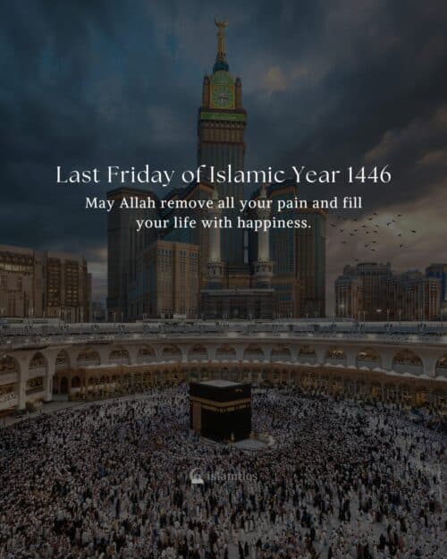 Last Friday of Islamic Year 1445. May Allah remove all your pain & fill your life with happiness. #Jummah