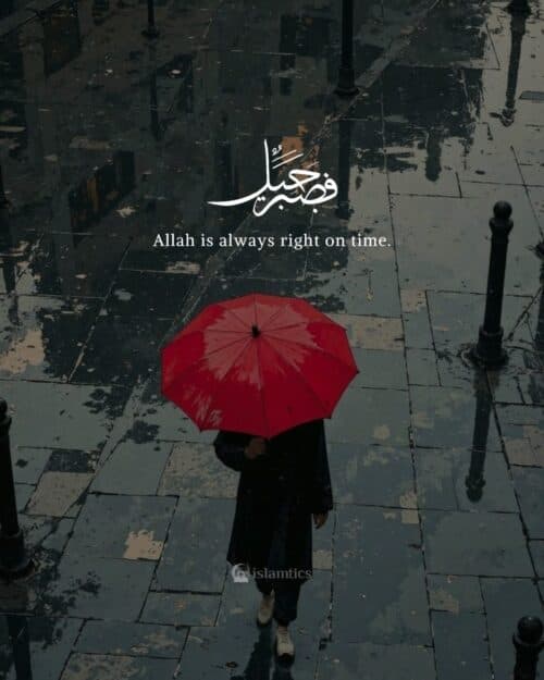 Allah is always right on time.