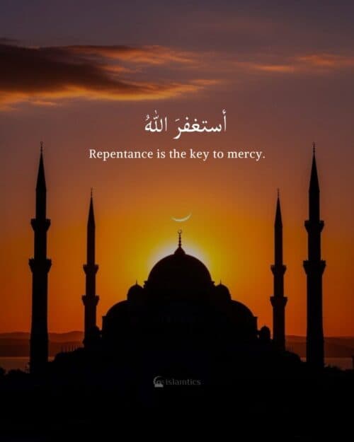 Repentance is the key to mercy.