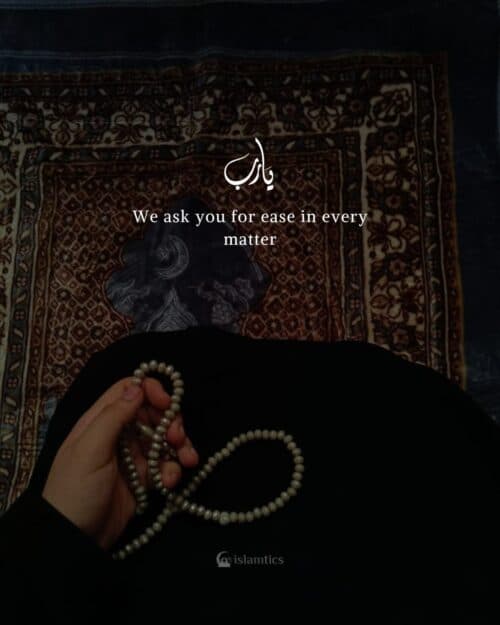 We ask you for ease in every matter
