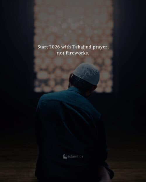 Start 2026 with Tahajjud prayer, not fireworks Jummah Start 2026 with Tahajjud prayer, not fireworks Jummah