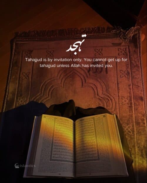 Tahajjud is by invitation only. You cannot get up for tahajjud unless Allah has invited you. Tahajjud is by invitation only. You cannot get up for tahajjud unless Allah has invited you.