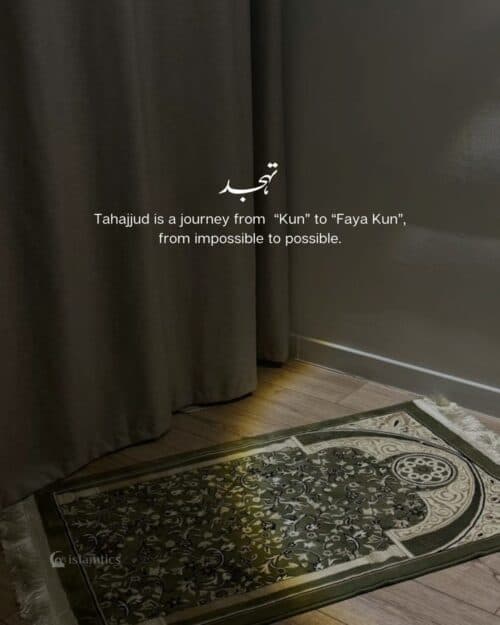 Tahajjud is a journey from “Kun” to “Faya Kun”, from impossible to possible. Tahajjud is a journey from “Kun” to “Faya Kun”, from impossible to possible.