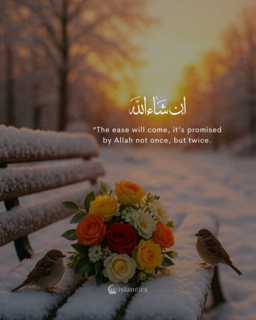 “The ease will come, it’s promised by Allah not once, but twice. “The ease will come, it’s promised by Allah not once, but twice.