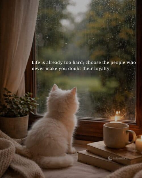 Life is already too hard; choose the people who never make you doubt their loyalty. Life is already too hard; choose the people who never make you doubt their loyalty.