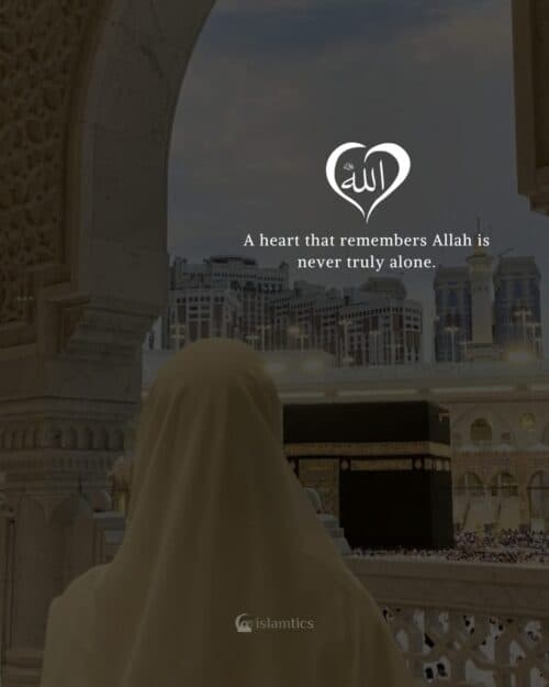 A heart that remembers Allah is never truly alone. A heart that remembers Allah is never truly alone.