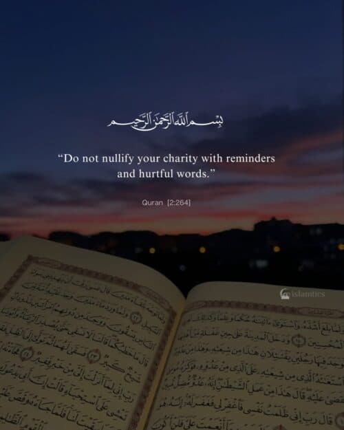 “Do not nullify your charity with reminders and hurtful words.” “Do not nullify your charity with reminders and hurtful words.”