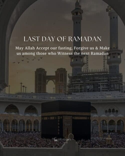 May Allah Accept our fasting, Forgive us & Make us among those who Witness the next Ramadan. Friday May Allah Accept our fasting, Forgive us & Make us among those who Witness the next Ramadan. Friday