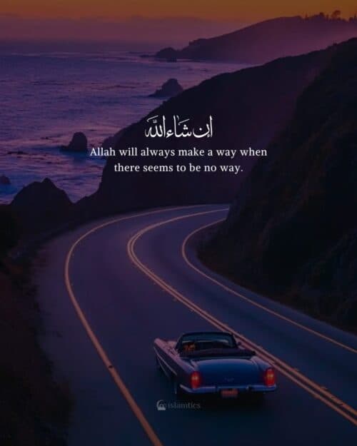 Allah will always make a way when there seems to be no way. Allah will always make a way when there seems to be no way.
