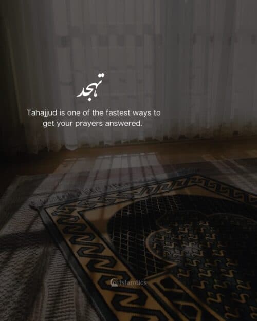 Tahajjud is one of the fastest ways to get your prayers answered. Tahajjud is one of the fastest ways to get your prayers answered.