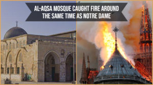 Al-Aqsa Mosque caught fire around the same time as Notre Dame