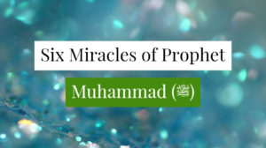 What are the Miracles of Prophet Muhammad? (ﷺ)
