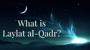 What is Laylat al-Qadr?