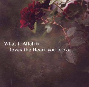 What if Allah love the heart you broke