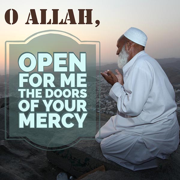 O Allah, Open for me the doors of your mercy
