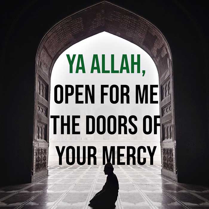 Ya Allah, Open for me the doors of your mercy
