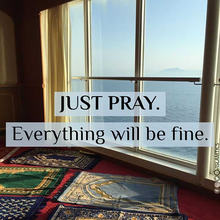 Just pray and everything will be fine
