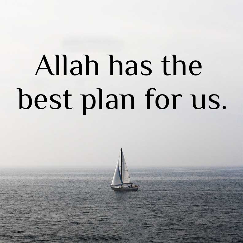 Allah has the best plan for us