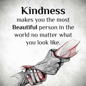 kindness makes you the most beautiful person in the world no matter what you look like