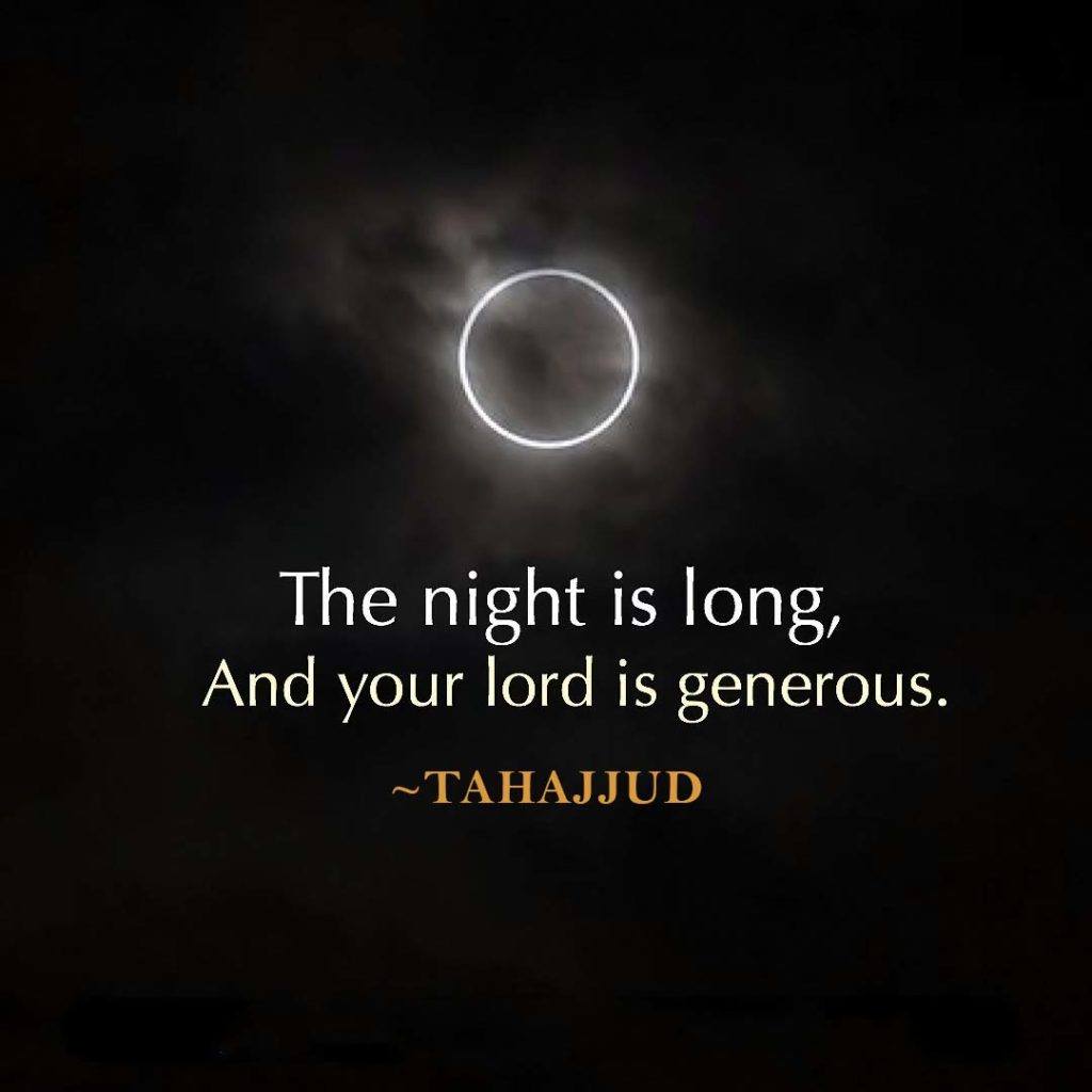 Tahajjud The night is long and your lord is generous